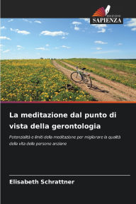 Title: La meditazione dal punto di vista della gerontologia, Author: Elisabeth Schrattner