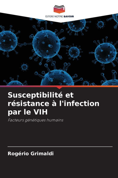 SusceptibilitÃ¯Â¿Â½ et rÃ¯Â¿Â½sistance Ã¯Â¿Â½ l'infection par le VIH