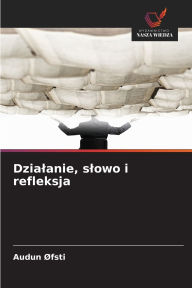 Title: Dzialanie, slowo i refleksja, Author: Audun ÃÂÂFsti