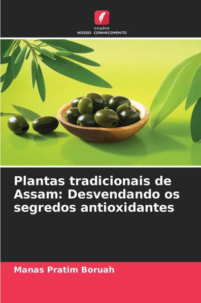 Plantas tradicionais de Assam: Desvendando os segredos antioxidantes