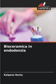 Title: Bioceramica in endodonzia, Author: Kalpana Nunia