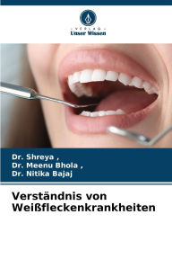 Title: Verstï¿½ndnis von Weiï¿½fleckenkrankheiten, Author: Dr Shreya