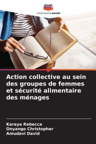 Title: Action collective au sein des groupes de femmes et sÃ¯Â¿Â½curitÃ¯Â¿Â½ alimentaire des mÃ¯Â¿Â½nages, Author: Karaya Rebecca