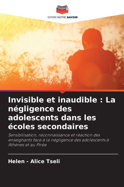 Invisible et inaudible: La n�gligence des adolescents dans les �coles secondaires