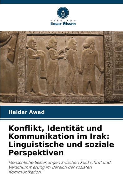 Konflikt, IdentitÃ¯Â¿Â½t und Kommunikation im Irak: Linguistische und soziale Perspektiven