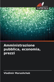 Title: Amministrazione pubblica, economia, prezzi, Author: Vladimir Marushchak