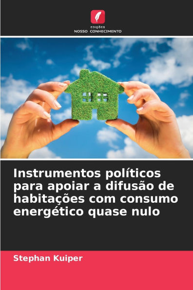 Instrumentos polÃ¯Â¿Â½ticos para apoiar a difusÃ¯Â¿Â½o de habitaÃ¯Â¿Â½Ã¯Â¿Â½es com consumo energÃ¯Â¿Â½tico quase nulo