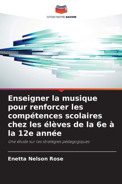 Enseigner la musique pour renforcer les compÃ¯Â¿Â½tences scolaires chez les Ã¯Â¿Â½lÃ¯Â¿Â½ves de la 6e Ã¯Â¿Â½ la 12e annÃ¯Â¿Â½e