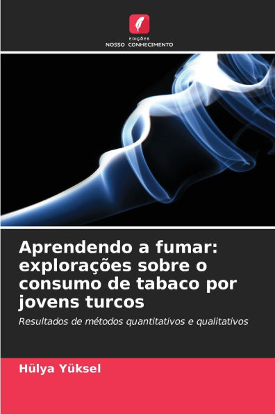 Aprendendo a fumar: exploraï¿½ï¿½es sobre o consumo de tabaco por jovens turcos