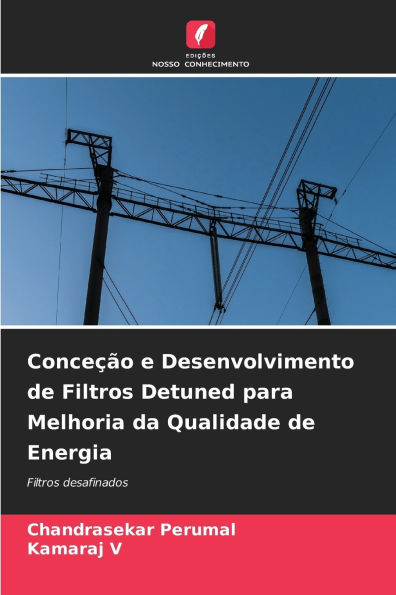 ConceÃ¯Â¿Â½Ã¯Â¿Â½o e Desenvolvimento de Filtros Detuned para Melhoria da Qualidade de Energia