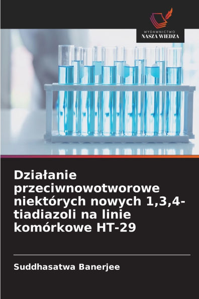 Dzialanie przeciwnowotworowe niektÃ¯Â¿Â½rych nowych 1,3,4-tiadiazoli na linie komÃ¯Â¿Â½rkowe HT-29