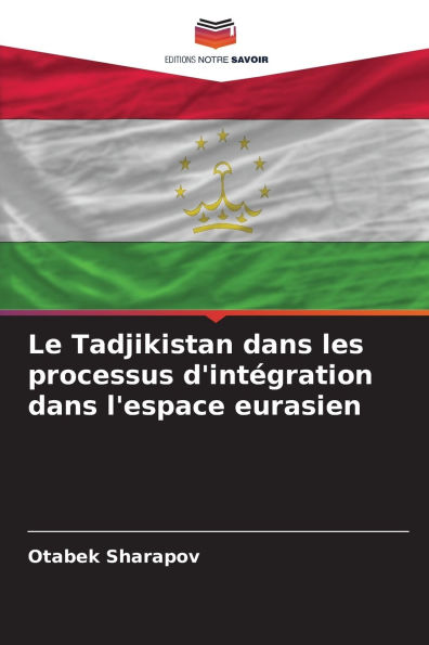 Le Tadjikistan dans les processus d'intÃ¯Â¿Â½gration dans l'espace eurasien