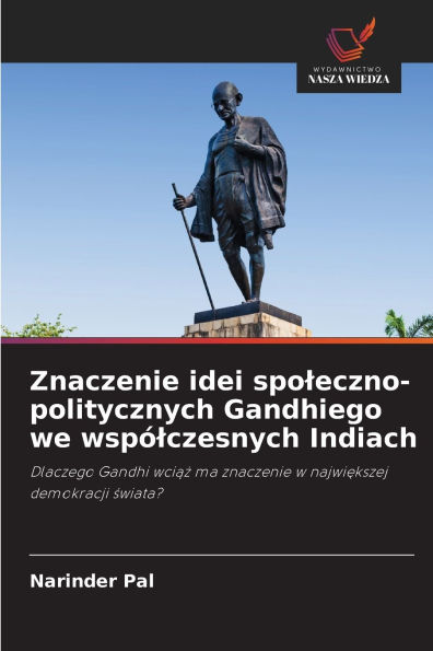 Znaczenie idei spoleczno-politycznych Gandhiego we wsp�lczesnych Indiach