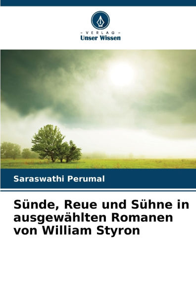 SÃ¯Â¿Â½nde, Reue und SÃ¯Â¿Â½hne in ausgewÃ¯Â¿Â½hlten Romanen von William Styron