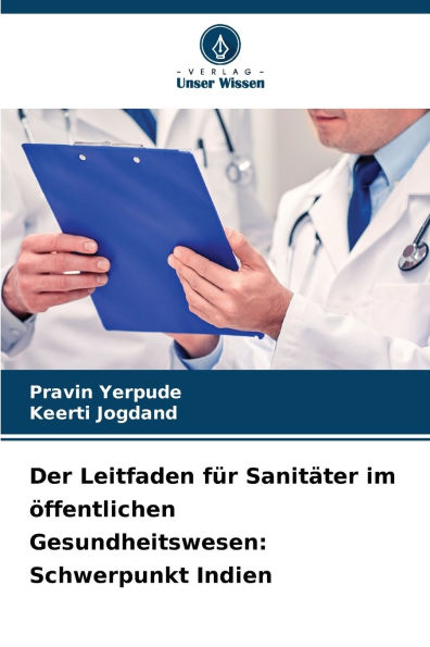 Der Leitfaden fÃ¯Â¿Â½r SanitÃ¯Â¿Â½ter im Ã¯Â¿Â½ffentlichen Gesundheitswesen: Schwerpunkt Indien