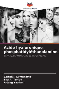 Title: Acide hyaluronique phosphatidylÃ¯Â¿Â½thanolamine, Author: Caitlin J Symonette
