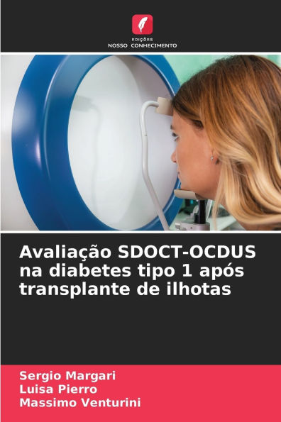 AvaliaÃ¯Â¿Â½Ã¯Â¿Â½o SDOCT-OCDUS na diabetes tipo 1 apÃ¯Â¿Â½s transplante de ilhotas