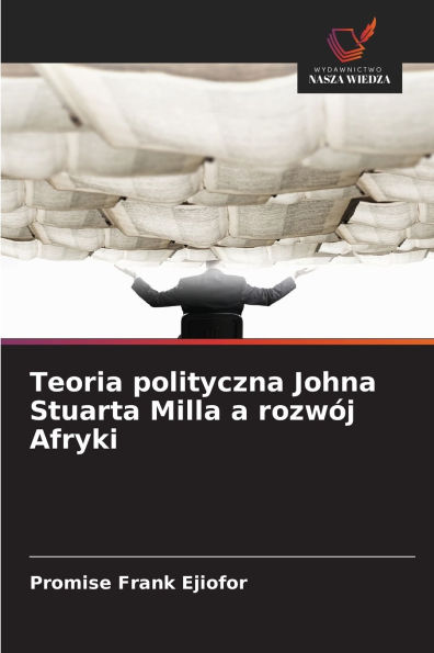 Teoria polityczna Johna Stuarta Milla a rozwÃ¯Â¿Â½j Afryki