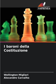 Title: I baroni della Costituzione, Author: Wellington Migliari