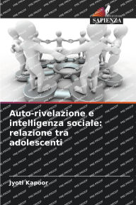 Title: Auto-rivelazione e intelligenza sociale: relazione tra adolescenti, Author: Jyoti Kapoor