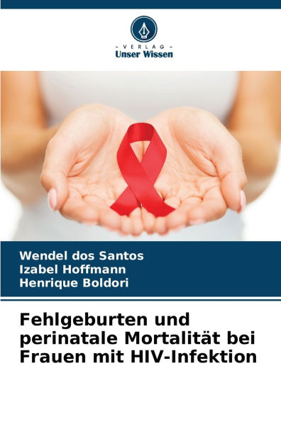 Fehlgeburten und perinatale MortalitÃ¯Â¿Â½t bei Frauen mit HIV-Infektion