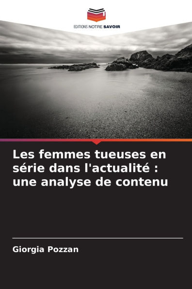 Les femmes tueuses en sÃ¯Â¿Â½rie dans l'actualitÃ¯Â¿Â½: une analyse de contenu