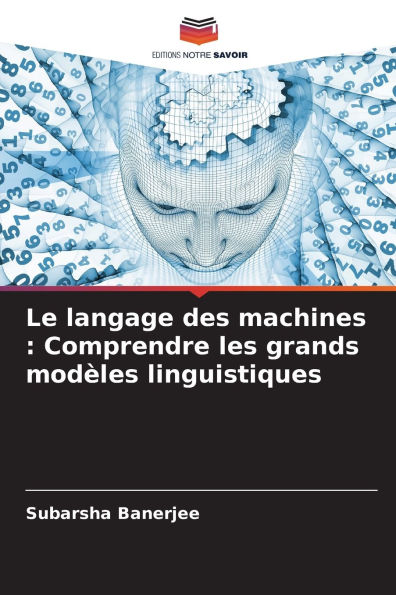 Le langage des machines: Comprendre les grands modÃ¯Â¿Â½les linguistiques