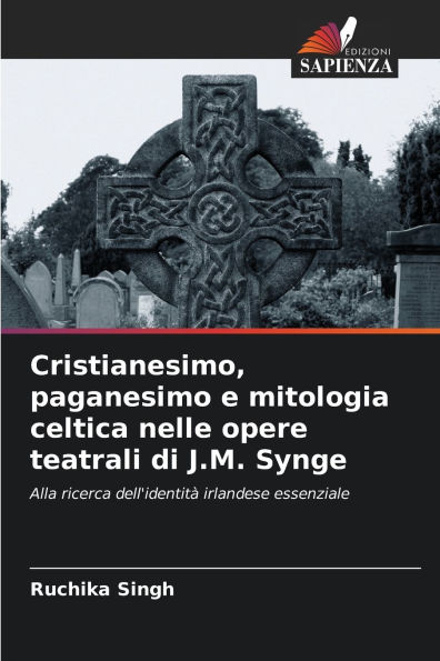 Cristianesimo, paganesimo e mitologia celtica nelle opere teatrali di J.M. Synge
