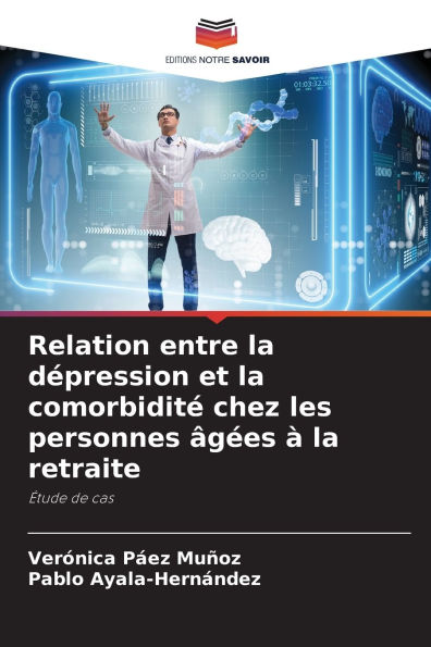 Relation entre la dÃ¯Â¿Â½pression et la comorbiditÃ¯Â¿Â½ chez les personnes Ã¯Â¿Â½gÃ¯Â¿Â½es Ã¯Â¿Â½ la retraite