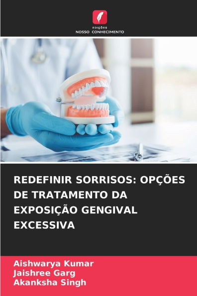 Redefinir Sorrisos: OpÃ¯Â¿Â½Ã¯Â¿Â½es de Tratamento Da ExposiÃ¯Â¿Â½Ã¯Â¿Â½o Gengival Excessiva