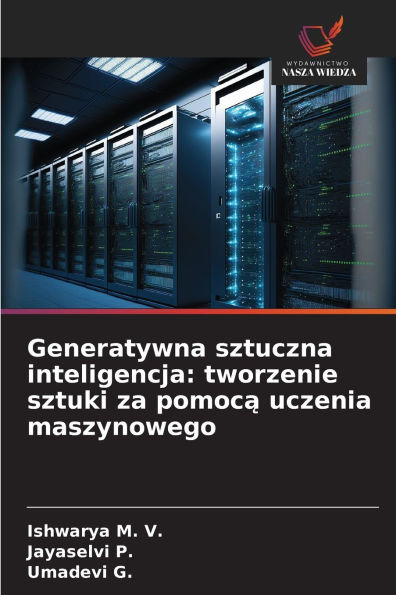 Generatywna sztuczna inteligencja: tworzenie sztuki za pomocą uczenia maszynowego