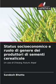 Title: Status socioeconomico e ruolo di genere dei produttori di sementi cerealicole, Author: Sandesh Bhatta