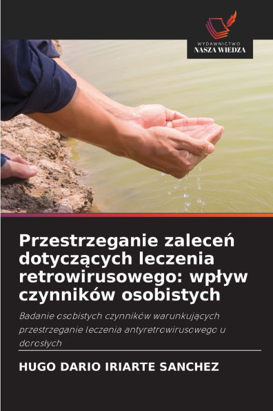 Przestrzeganie zaleceń dotyczących leczenia retrowirusowego: wplyw czynnikï¿½w osobistych