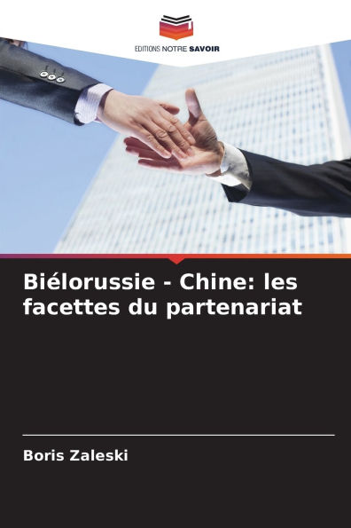 BiÃ¯Â¿Â½lorussie - Chine: les facettes du partenariat