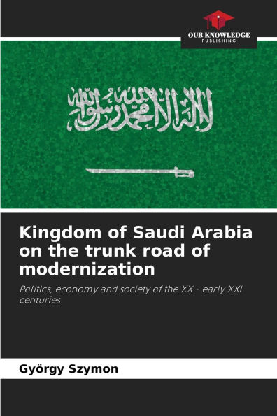 Kingdom of Saudi Arabia on the trunk road of modernization