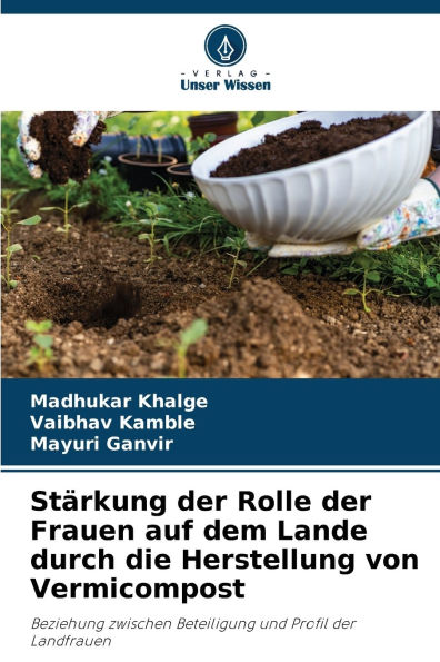StÃ¯Â¿Â½rkung der Rolle der Frauen auf dem Lande durch die Herstellung von Vermicompost