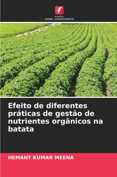 Efeito de diferentes prÃ¯Â¿Â½ticas de gestÃ¯Â¿Â½o de nutrientes orgÃ¯Â¿Â½nicos na batata