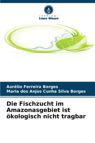 Die Fischzucht im Amazonasgebiet ist Ã¯Â¿Â½kologisch nicht tragbar