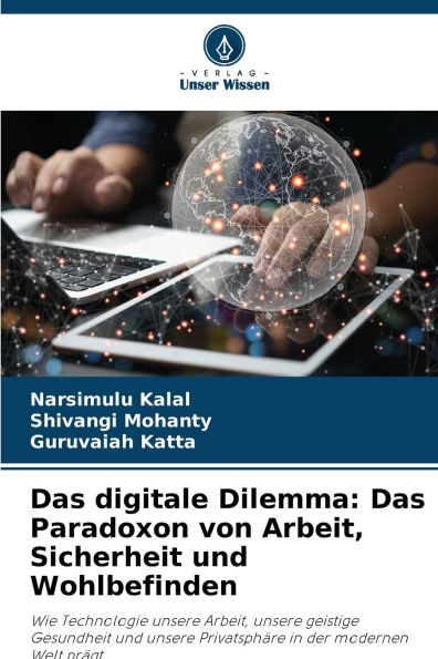 Das digitale Dilemma: Das Paradoxon von Arbeit, Sicherheit und Wohlbefinden