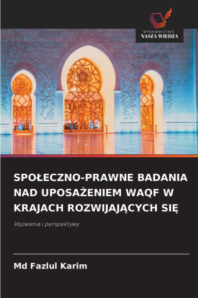 Spoleczno-Prawne Badania Nad UposaŻeniem Waqf W Krajach RozwijajĄcych SiĘ