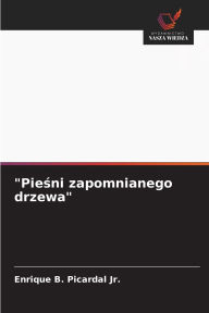 Title: Pieśni zapomnianego drzewa, Author: Enrique B Picardal Jr