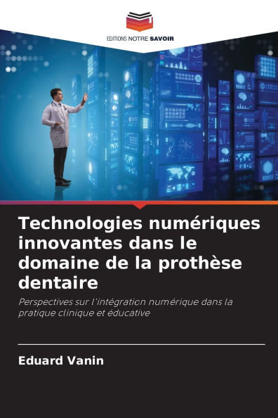 Technologies numÃ¯Â¿Â½riques innovantes dans le domaine de la prothÃ¯Â¿Â½se dentaire