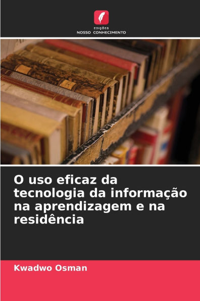 O uso eficaz da tecnologia da informaÃ¯Â¿Â½Ã¯Â¿Â½o na aprendizagem e na residÃ¯Â¿Â½ncia