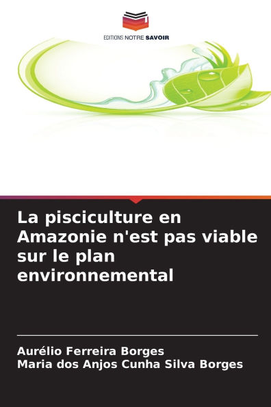 La pisciculture en Amazonie n'est pas viable sur le plan environnemental