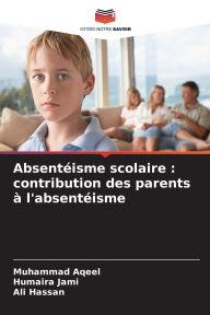 Title: AbsentÃ¯Â¿Â½isme scolaire: contribution des parents Ã¯Â¿Â½ l'absentÃ¯Â¿Â½isme, Author: Muhammad Aqeel
