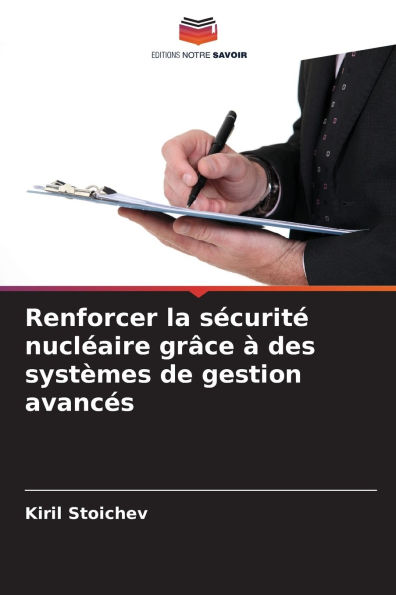 Renforcer la sÃ¯Â¿Â½curitÃ¯Â¿Â½ nuclÃ¯Â¿Â½aire grÃ¯Â¿Â½ce Ã¯Â¿Â½ des systÃ¯Â¿Â½mes de gestion avancÃ¯Â¿Â½s