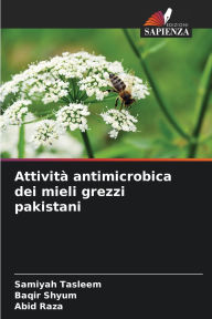 Title: AttivitÃ¯Â¿Â½ antimicrobica dei mieli grezzi pakistani, Author: Samiyah Tasleem
