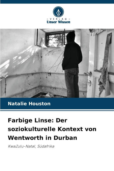 Farbige Linse: Der soziokulturelle Kontext von Wentworth in Durban