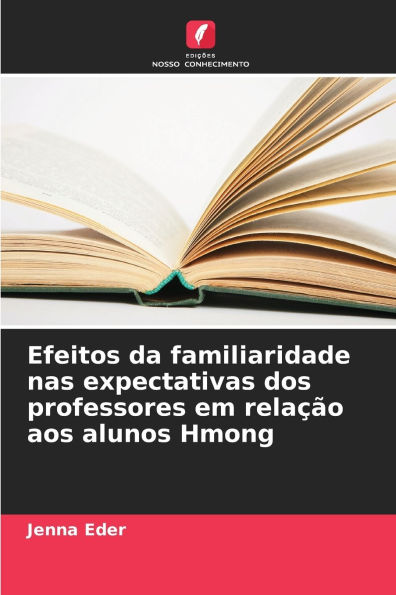 Efeitos da familiaridade nas expectativas dos professores em relaÃ¯Â¿Â½Ã¯Â¿Â½o aos alunos Hmong