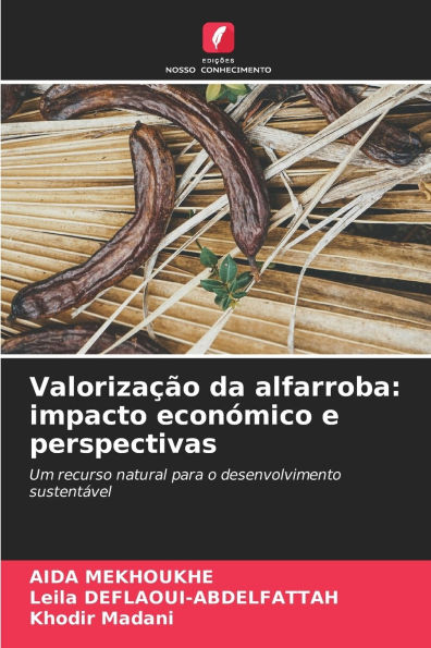 ValorizaÃ¯Â¿Â½Ã¯Â¿Â½o da alfarroba: impacto econÃ¯Â¿Â½mico e perspectivas